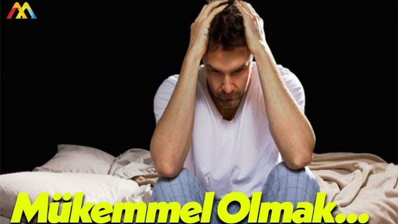 Mükemmel Olma İsteği İnsanlarda Uykusuzluk Nedeni!
