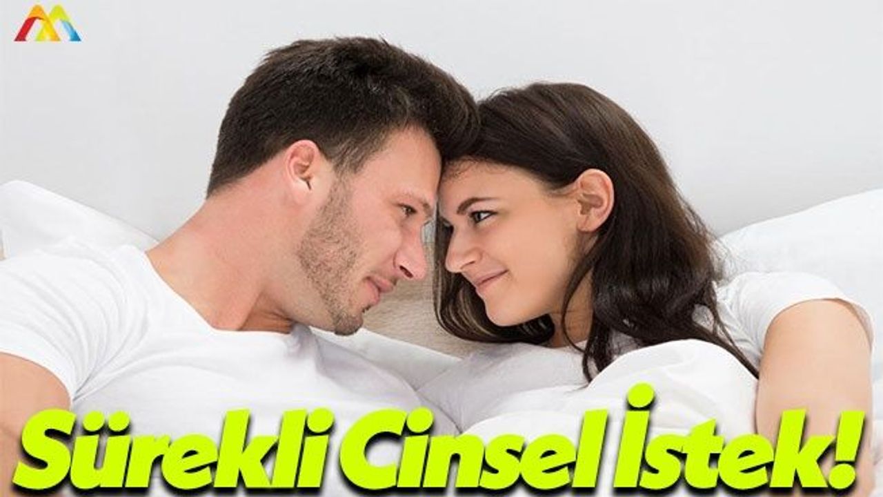 Sürekli Cinsel İsteğin Olmasının Nedenleri Nedir?