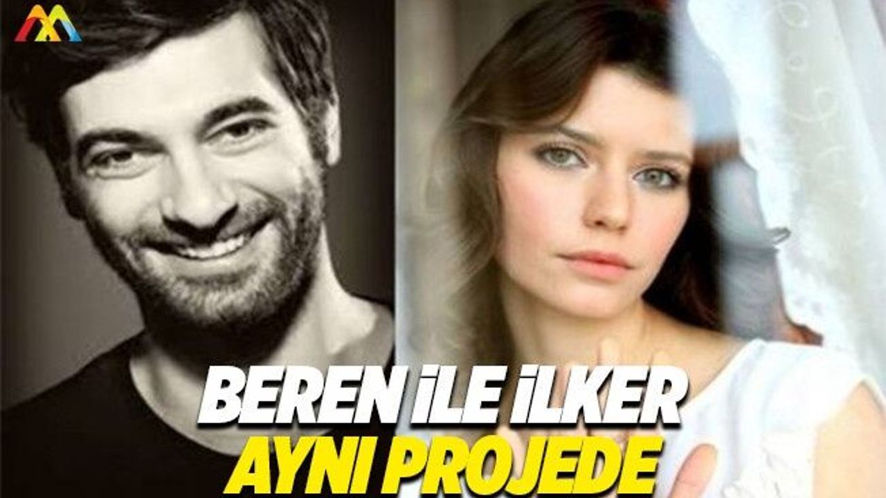 Beren Saat ile İlker Kaleli aynı projede