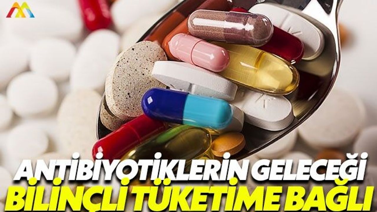 Bilinçsiz kullanılan antibiyotikler süper mikropları doğuruyor
