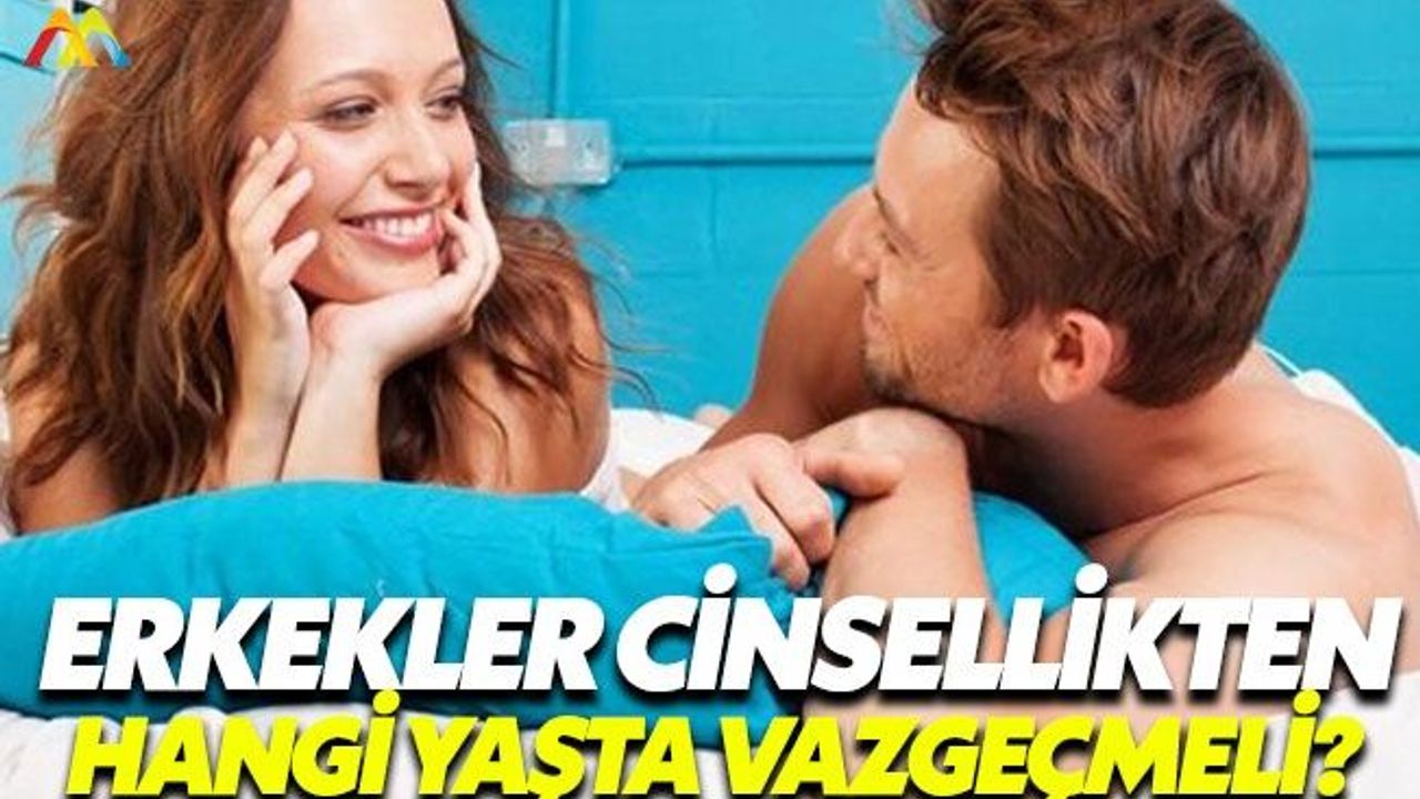 İşte erkekler için cinsellikte tehlikeli yaş