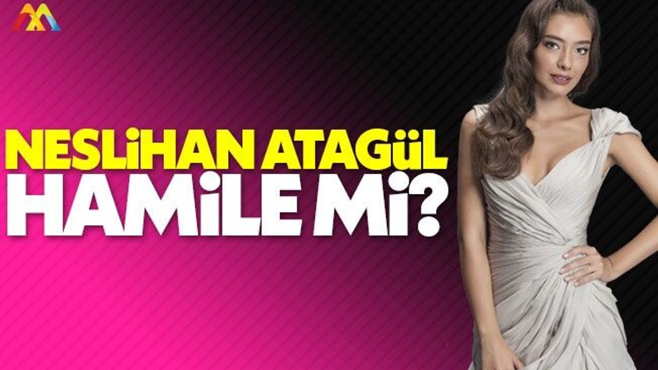 Neslihan Atagül'den annelik iddialarına cevap