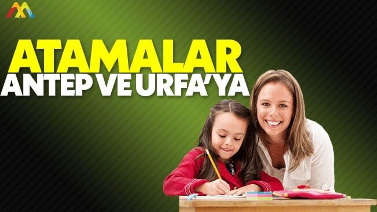 Öğretmen atamalarında öncelik Gaziantep ile Şanlıurfa'da