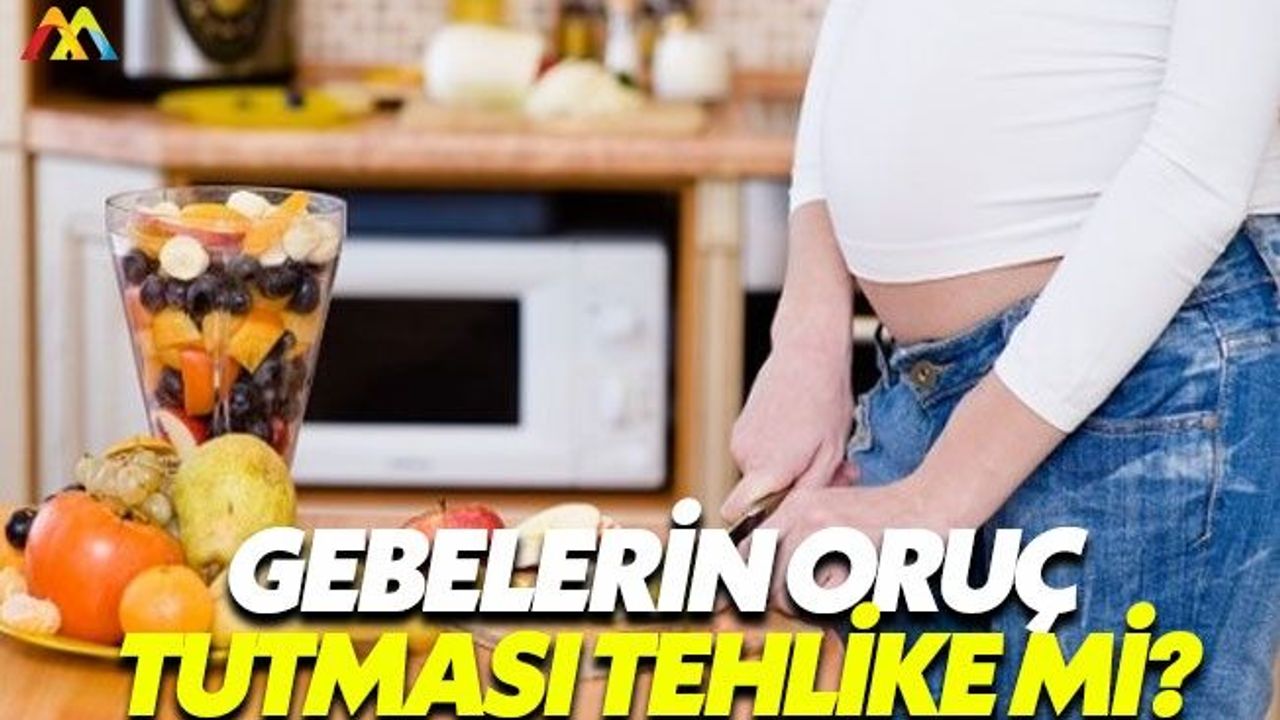 Anne adaylarının oruç tutması tehlikeli