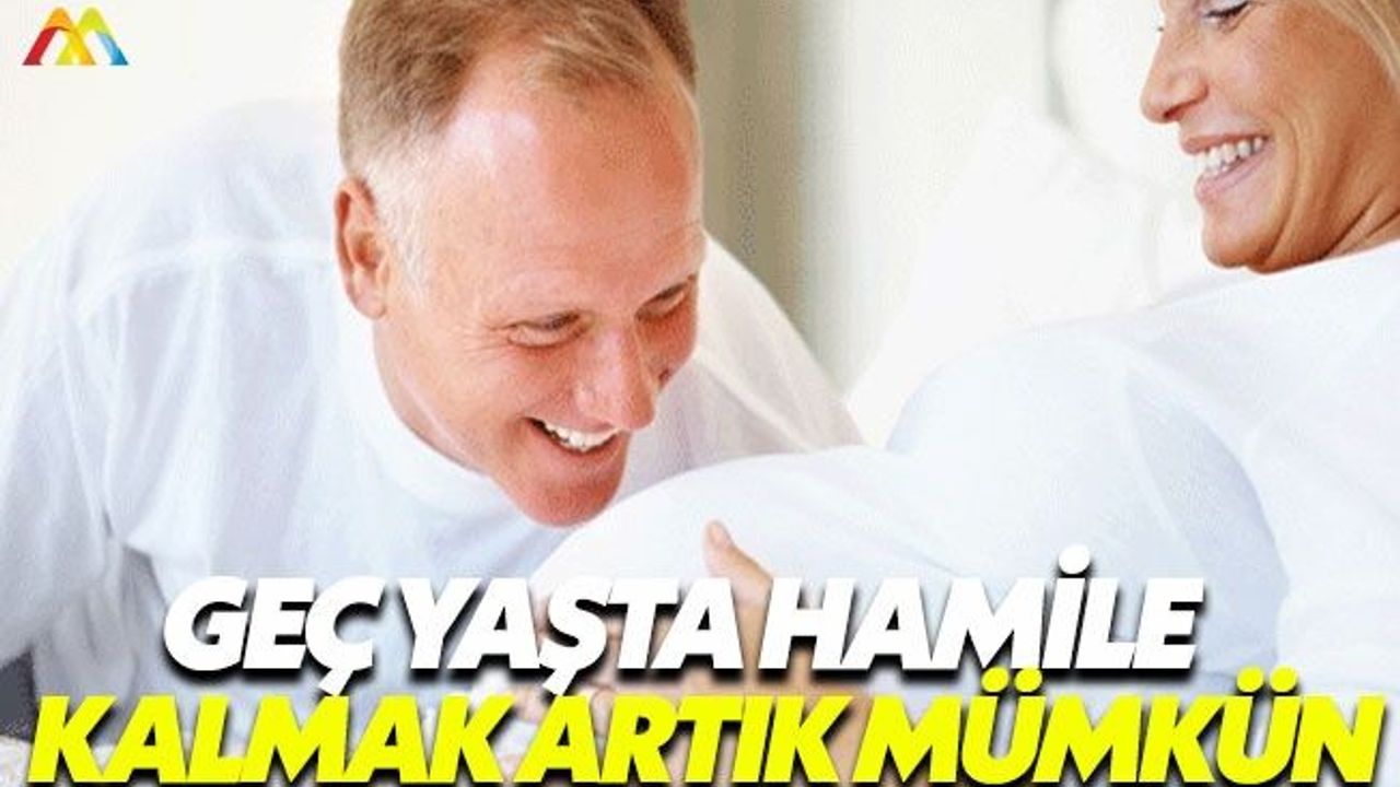 İleri yaşta hamilelik için önemli araştırma