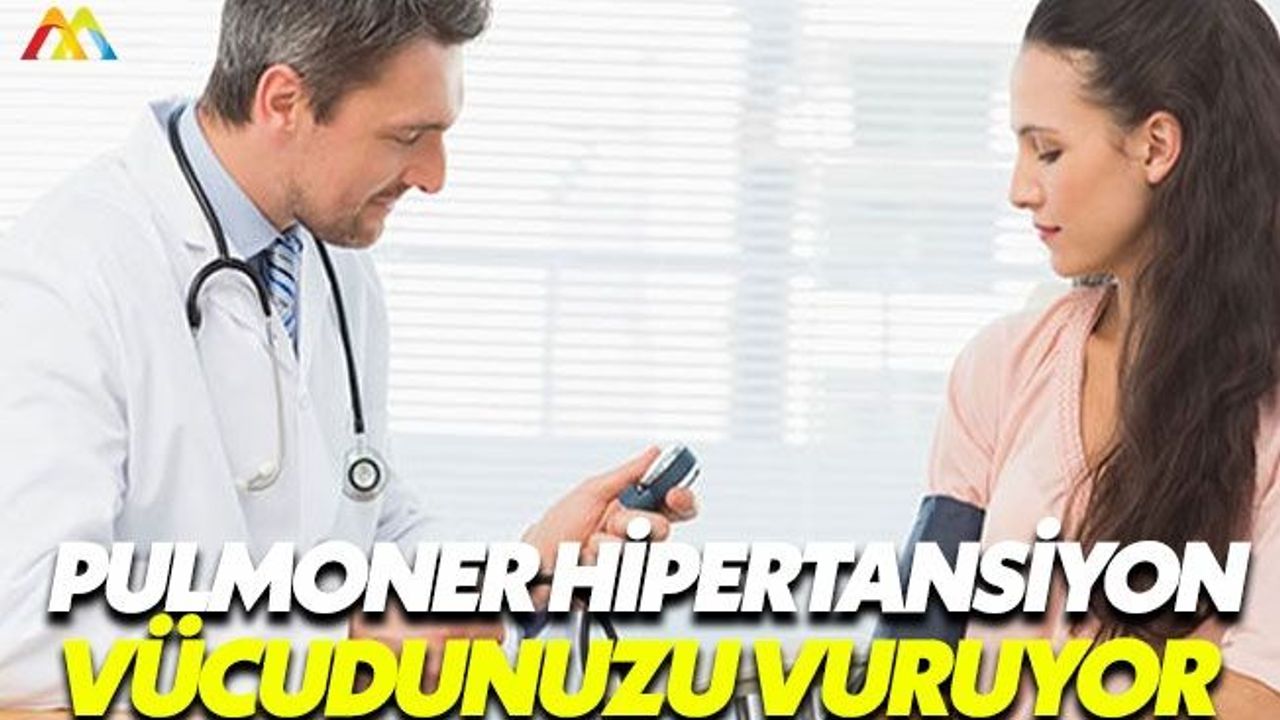 Pulmoner hipertansiyon organlarımızı vuruyor