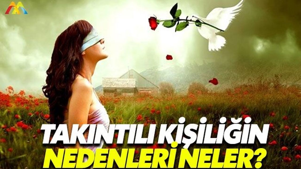 Takıntılı kişilerde takıntılı aşk görülüyor