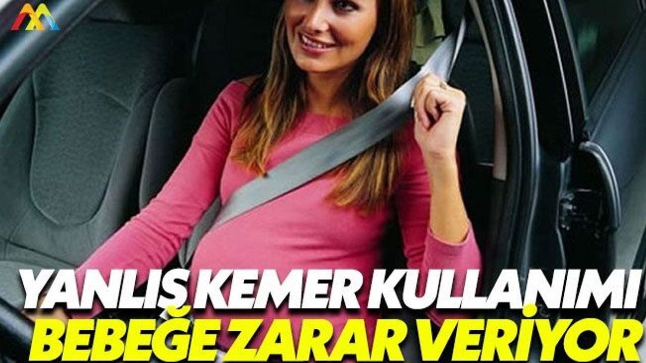 Yanlış emniyet kemeri kullanımı bebeğe zarar veriyor