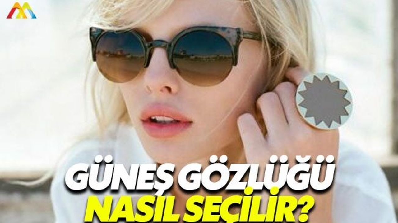 Yüz tipinize göre güneş gözlüğü seçmeniz şart