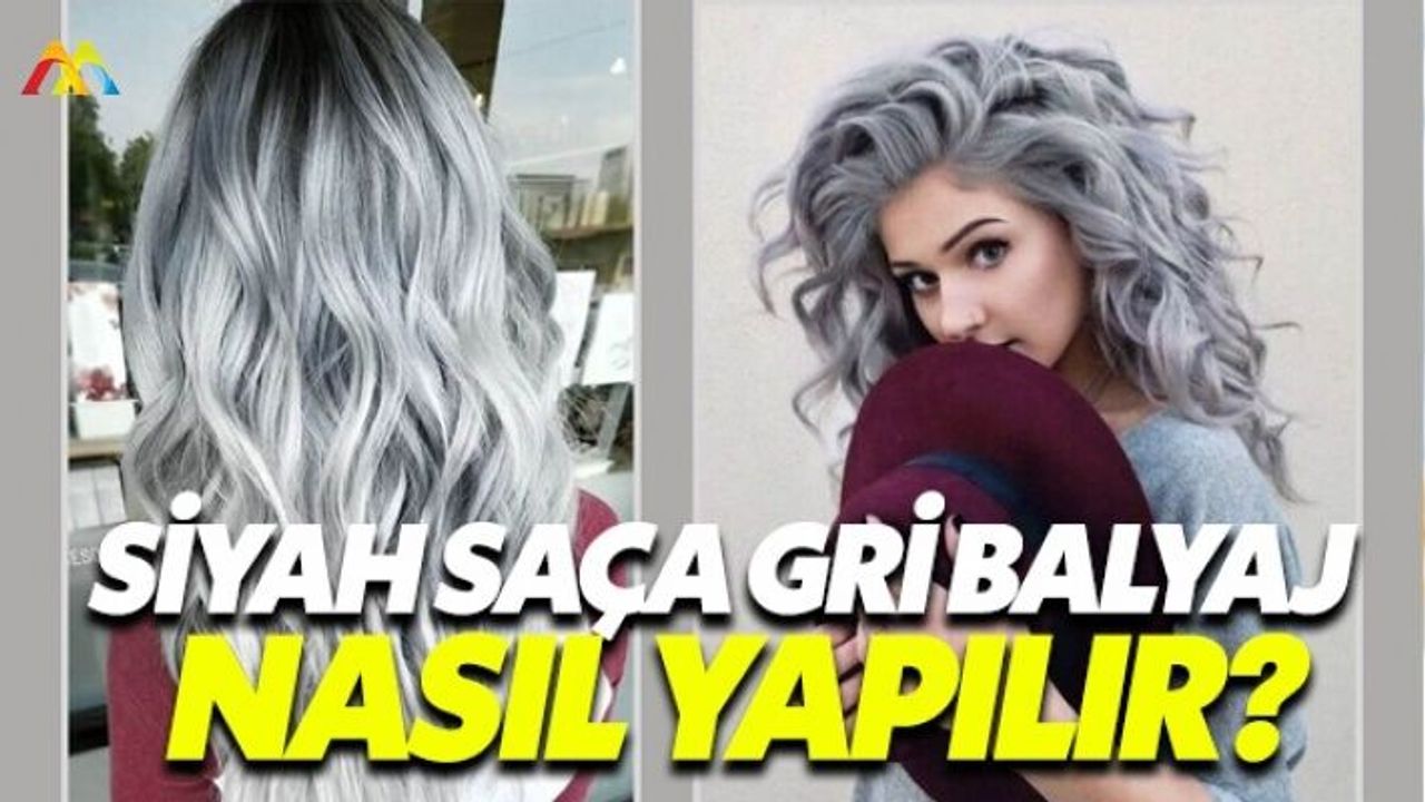 Siyah Saça Gri Balyaj Nasıl Yapılır?