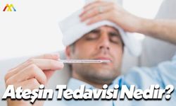 Ateş Nasıl Düşürülür? Ateşi Düşürmek İçin Neler Yapılması Gerekir?