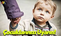 Çocuklarınızı Okulda Neler Yaşandığı Konusunda Uyarın!