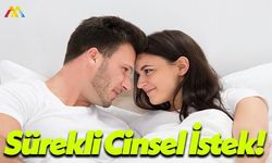 Sürekli Cinsel İsteğin Olmasının Nedenleri Nedir?