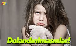 Anneler Dikkat, Çocuklarınız Dolandırılmasın!