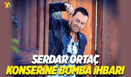 Serdar Ortaç'ın Bulgaristan konserine bomba ihbarı