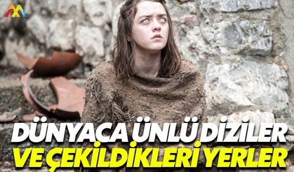 Ünlü dizilerin çekildiği yerlere seyahat edin!
