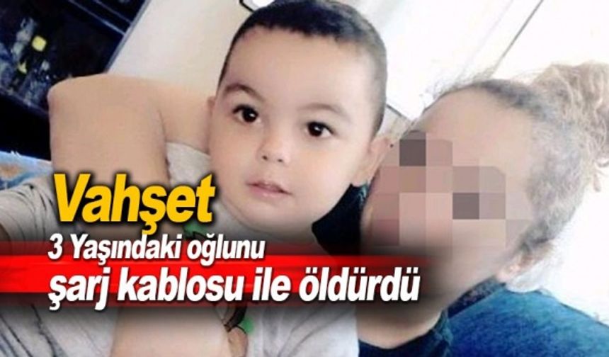 3 Yaşındaki Oğlunu Şarj Kablosu İle Boğan Annenin ifadesi Şok Etti...